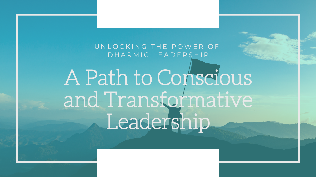 A Path to Conscious and Transformative Leadership